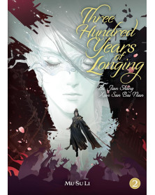 Three Hundred Years of Longing: Bu Jian Shang Xian San Bai Nian (Novel) Vol. 2