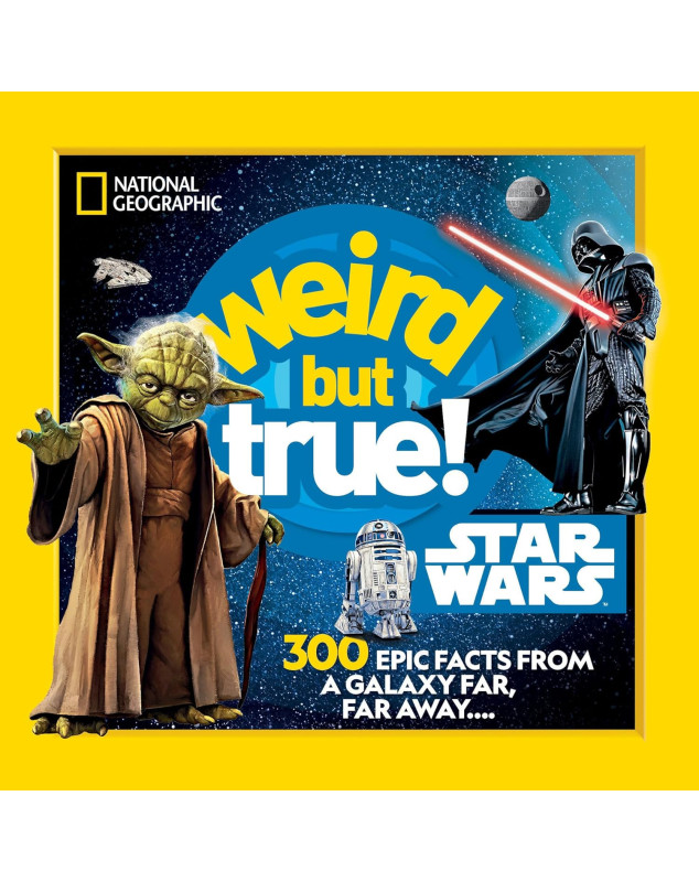 Weird But True! Star Wars: 300 Epic Facts From a Galaxy Far, Far Away....