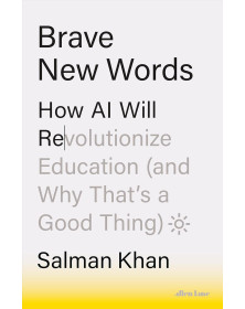 Brave New Words: How AI Will Revolutionize Education (and Why That’s a Good Thing)