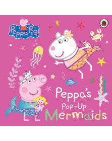 Ladybird Peppa Pig Peppas Pop-Up Mermaids A pop-up book