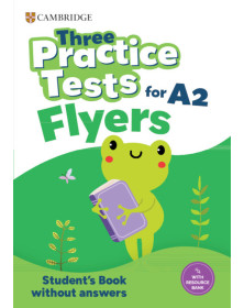 Three Practice Tests for Cambridge YLE Flyers Student's Book without Answers with Audio