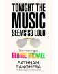 Tonight the Music Seems So Loud: The Meaning of George Michael