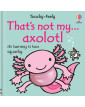 Usborne: Touchy-feely  That's not my axolotl...