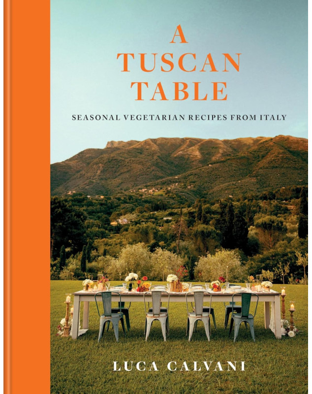 A Tuscan Table: Seasonal Vegetarian Recipes from Italy