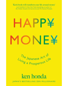 Happy Money: The Japanese Art of Living a Prosperous Life