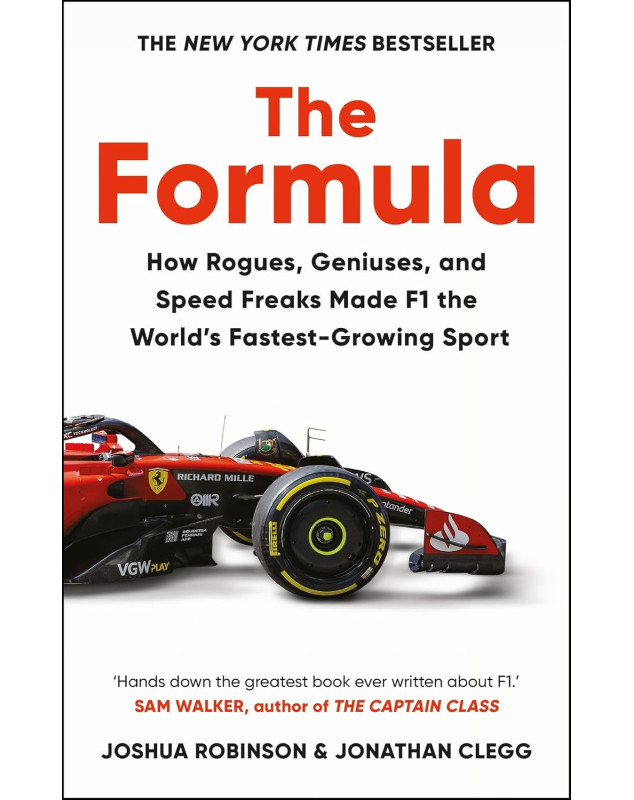 The Formula: How Rogues, Geniuses, and Speed Freaks Reengineered F1 into the World's Fastest-Growing Sport