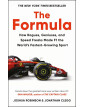 The Formula: How Rogues, Geniuses, and Speed Freaks Reengineered F1 into the World's Fastest-Growing Sport