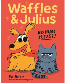 Waffles and Julius: No Hugs Please!