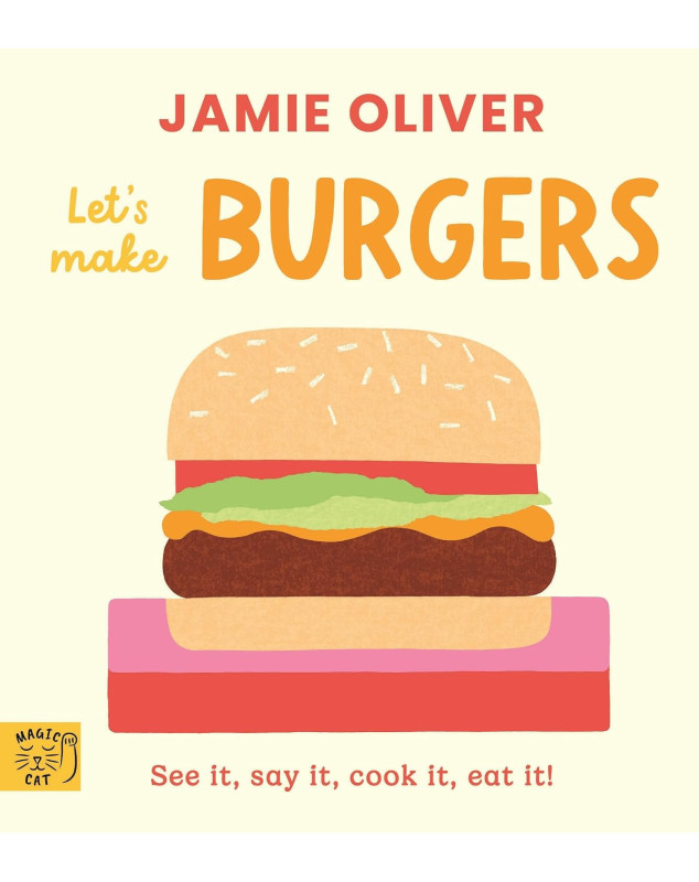 Let's Make Burgers: See it, say it, cook it, eat it! (Jamie's Little Food Library, 5)