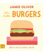 Let's Make Burgers: See it, say it, cook it, eat it! (Jamie's Little Food Library, 5)