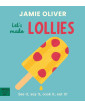 Let's Make Lollies: See it, say it, cook it, eat it! (Jamie's Little Food Library, 6)