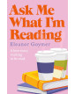 Ask Me What I’m Reading