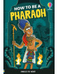 Usborne  How to be a Pharaoh