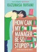 How Can My Manager Be So Stupid?