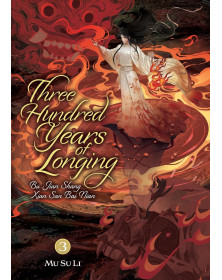 Three Hundred Years of Longing: Bu Jian Shang Xian San Bai Nian (Novel) Vol. 3