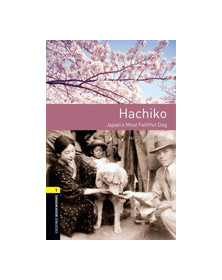 Oxford Bookworms: Hachiko: Japan's Most Faithful Dog