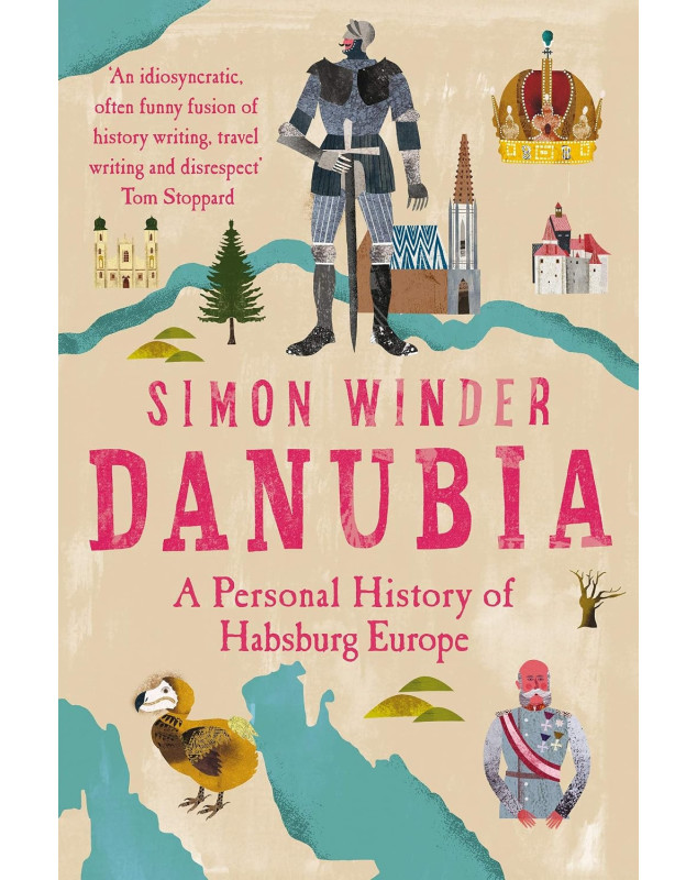 Danubia: A Personal History of Habsburg Europe