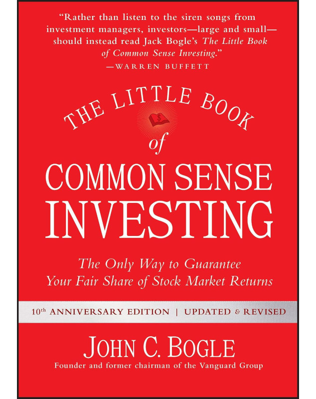 The Little Book of Common Sense Investing: The Only Way to Guarantee Your Fair Share of Stock Market Returns