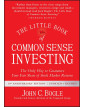 The Little Book of Common Sense Investing: The Only Way to Guarantee Your Fair Share of Stock Market Returns