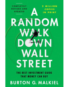 A Random Walk Down Wall Street: The Best Investment Guide That Money Can Buy