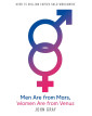 Men Are from Mars, Women Are from Venus : How to Get What You Want in Your Relationships