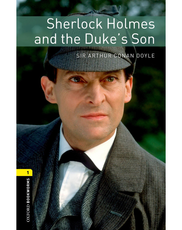 Oxford Bookworms: Sherlock Holmes and the Duke's Son