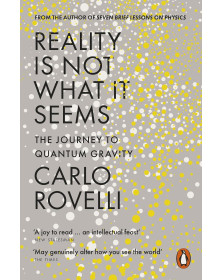 Reality Is Not What It Seems: The Journey to Quantum Gravity