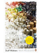 Stuff Matters: The Strange Stories of the Marvellous Materials that Shape Our Man-made World