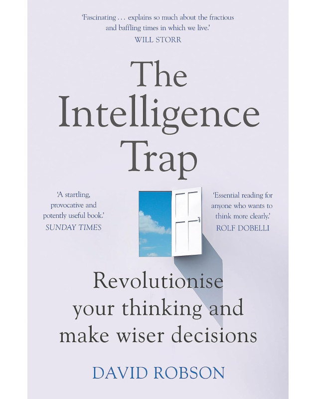 The Intelligence Trap: Revolutionise your Thinking and Make Wiser Decisions