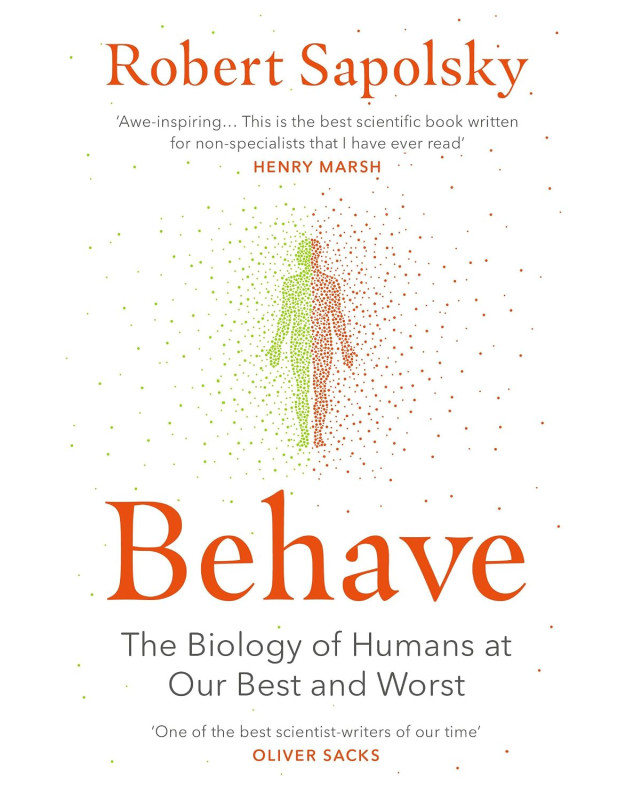 Behave The Biology of Humans at Our Best and Worst
