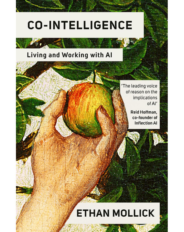 Co-Intelligence: Living and Working with AI