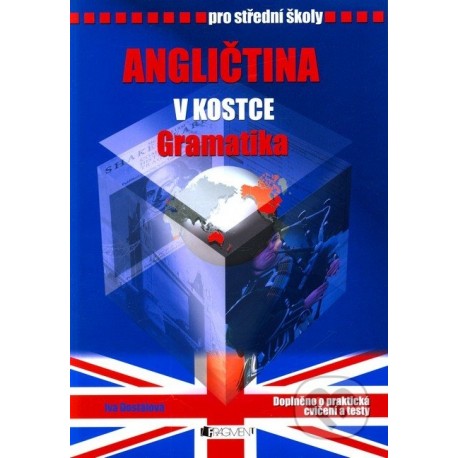 Angličtina v kostce pro střední školy - Gramatika Angličtina v kostce pro střední školy - Gramatika