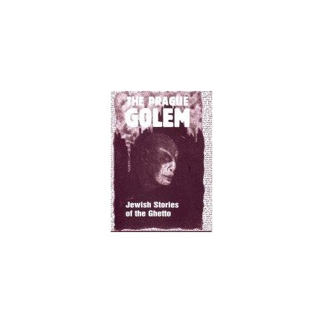 The Prague Golem - Jewish Stories of the Ghetto The Prague Golem - Jewish Stories of the Ghetto