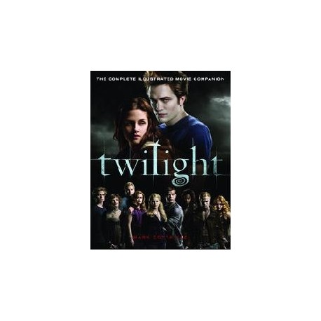 The Complete Illustrated Movie Companion: Twilight The Complete Illustrated Movie Companion: Twilight