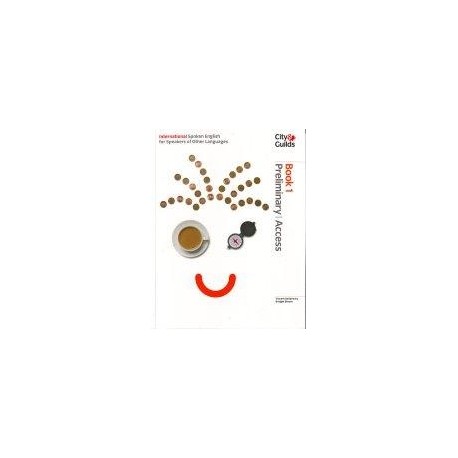 City&Guilds International Spoken English for Speakers of Other Languages 1 Preliminary/Access Student's Book City&Guilds International Spoken English for Speakers of Other Languages 1 Preliminary/Access Student's Book