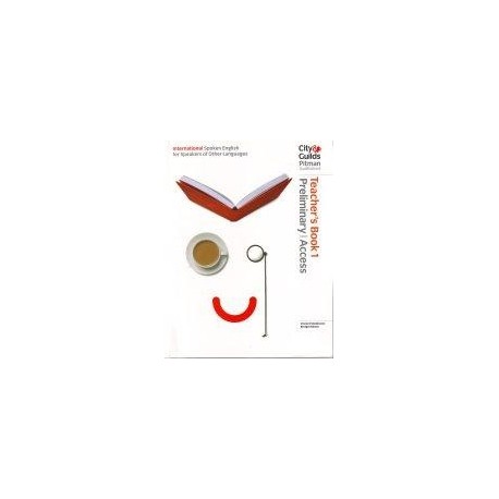 City&Guilds International Spoken English for Speakers of Other Languages 1 Preliminary/Access Teacher's Book City&Guilds International Spoken English for Speakers of Other Languages 1 Preliminary/Access Teacher's Book