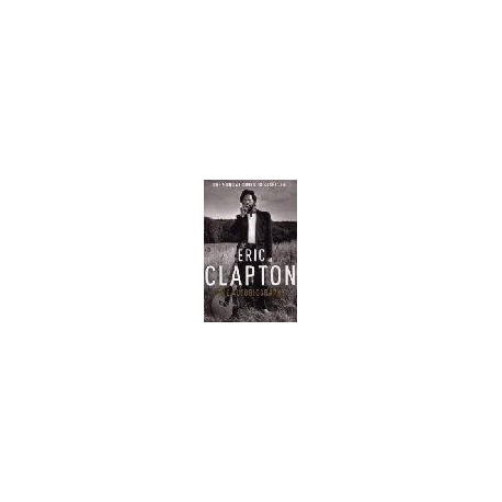 Eric Clapton The Autobiography Eric Clapton The Autobiography