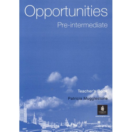 Opportunities Pre-Intermediate Teacher's Book Opportunities Pre-Intermediate Teacher's Book