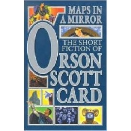 Maps in a Mirror: The Short Fiction of Ortson Scott Card