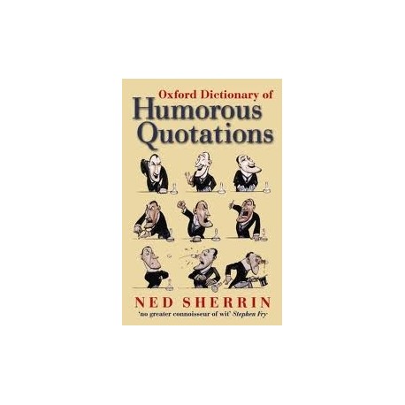 Oxford Dictionary of Humorous Quotations Oxford Dictionary of Humorous Quotations