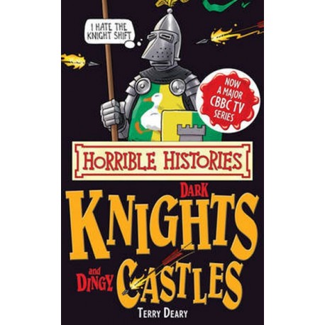 Horrible Histories: Dark Knights and Dingy Castles Horrible Histories: Dark Knights and Dingy Castles