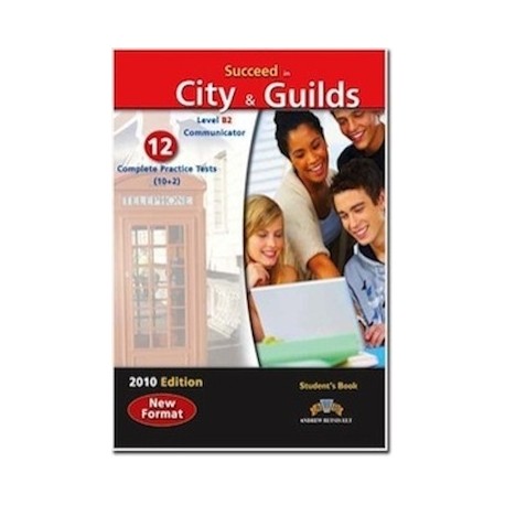 Succeed in City&Guilds B2 Communicator 12 Practice Tests Student's Book