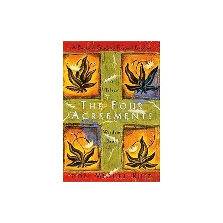 The Four Agreements The Four Agreements