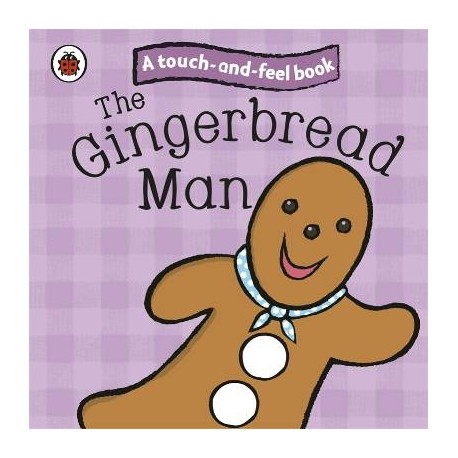A Touch-and-feel Book: The Gingerbread Man