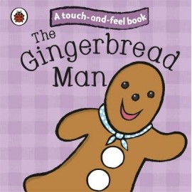 A Touch-and-feel Book: The Gingerbread Man