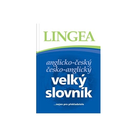 LINGEA: Velký slovník anglicko-český, česko-anglický 3. vydání LINGEA: Velký slovník anglicko-český, česko-anglický 3. vydání
