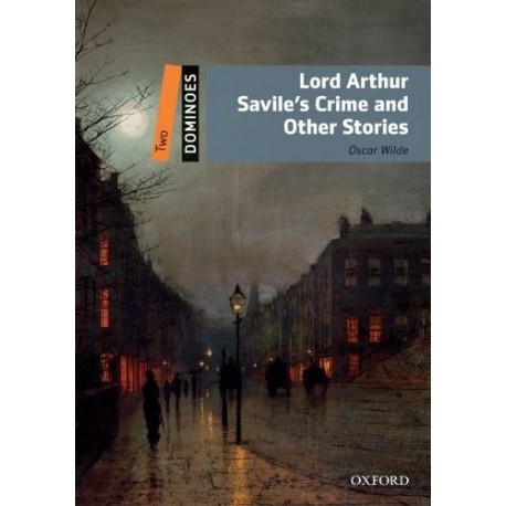 Oxford Dominoes: Lord Arthur Savile's Crime and Other Stories