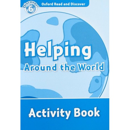 Discover! 6 Helping Around the World Activity Book Discover! 6 Helping Around the World Activity Book